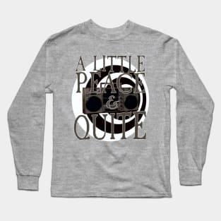 A Little Peace and Quiet Long Sleeve T-Shirt